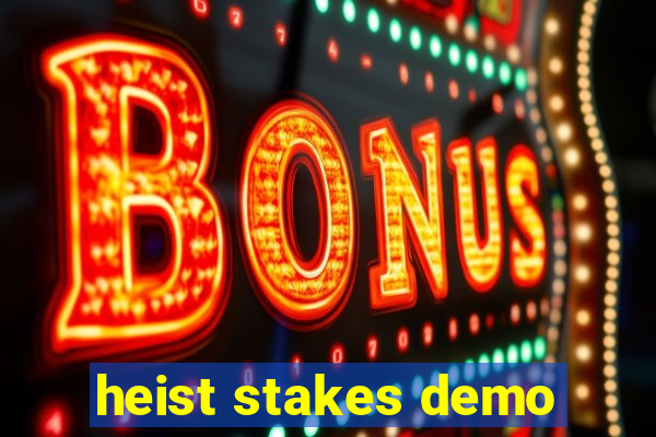 heist stakes demo